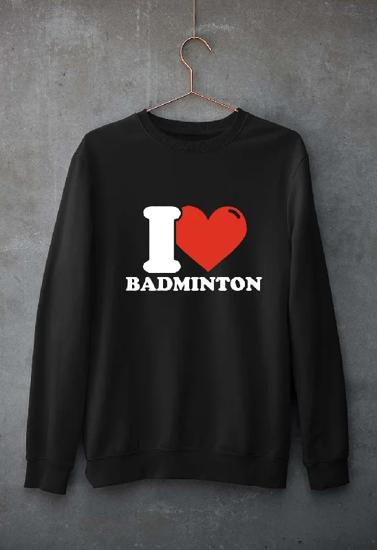 Weekend Deal workout-ready hoodieI Love Badminton Unisex Sweatshirt for Men/Women