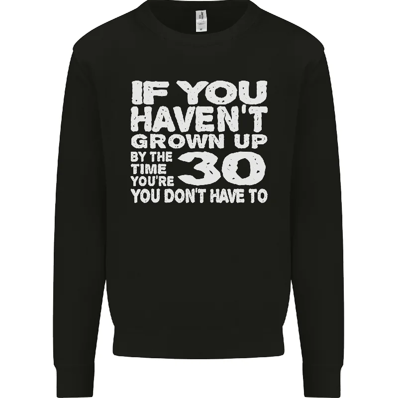 Unbeatable Prices casual workout hoodie30th Birthday 30 Year Old Dont Grow Up Funny Mens Sweatshirt Jumper